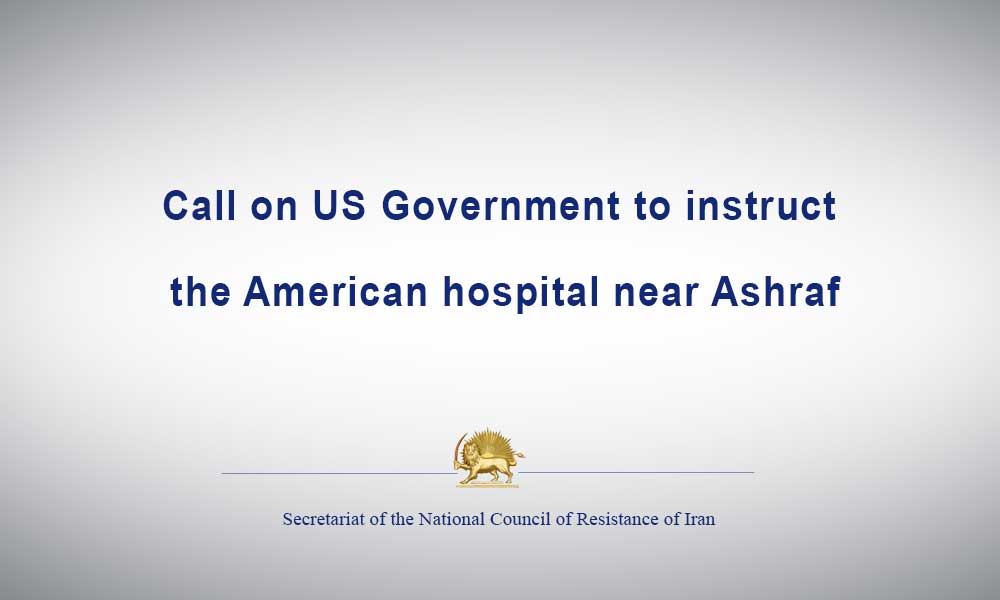 Call on US Government to instruct the American hospital near Ashraf