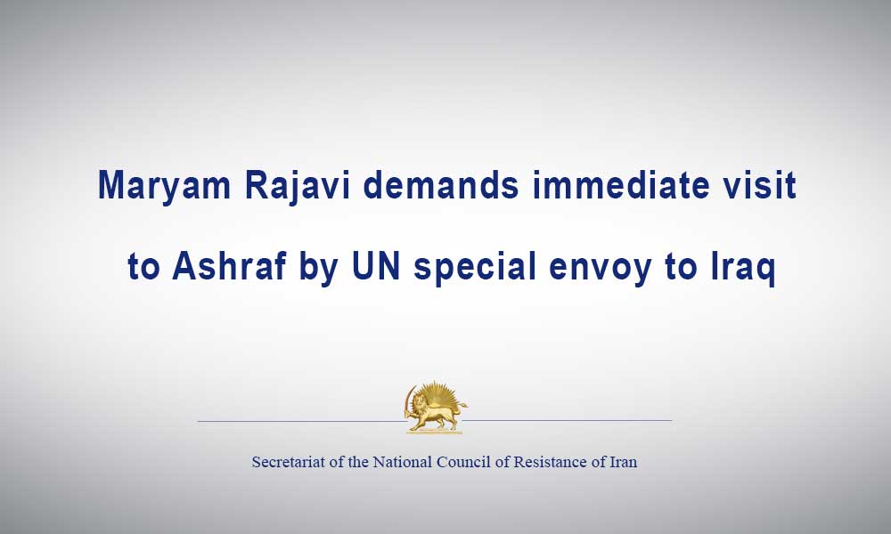 Maryam Rajavi demands immediate visit to Ashraf by UN special envoy to Iraq