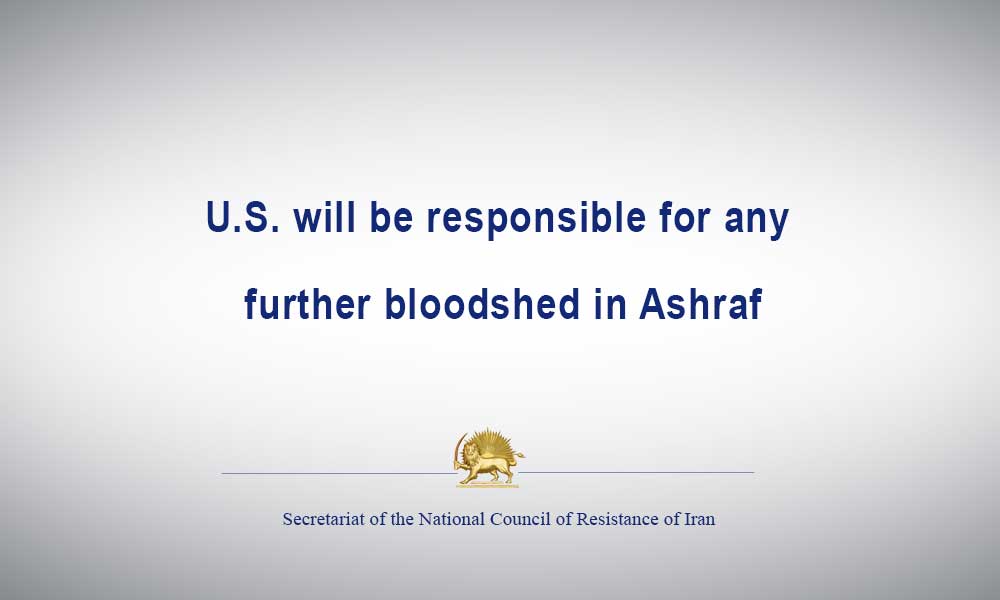 U.S. will be responsible for any further bloodshed in Ashraf