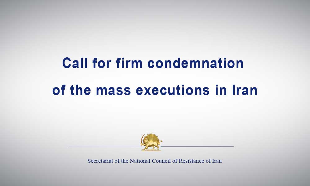 Call for firm condemnation of the mass executions in Iran