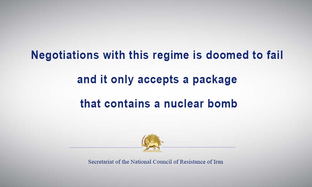 Negotiations with this regime is doomed to fail and it only accepts a package that contains a nuclear bomb