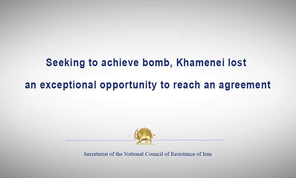 Seeking to achieve bomb, Khamenei lost an exceptional opportunity to reach an agreement