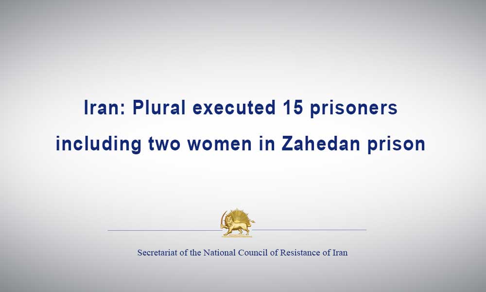 Iran: Plural executed 15 prisoners, including two women in Zahedan prison