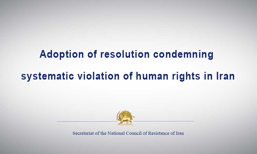 Adoption of resolution condemning systematic violation of human rights in Iran