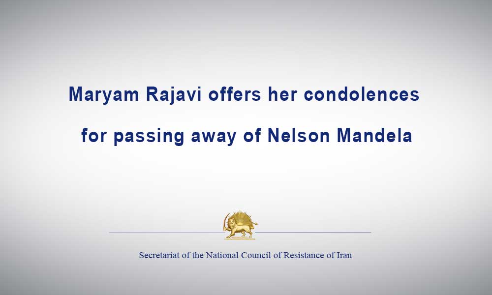 Maryam Rajavi offers her condolences for passing away of Nelson Mandela