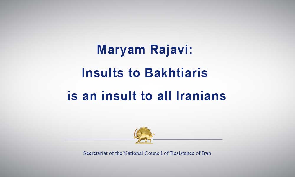 Maryam Rajavi: Insults to Bakhtiaris is an insult to all Iranians