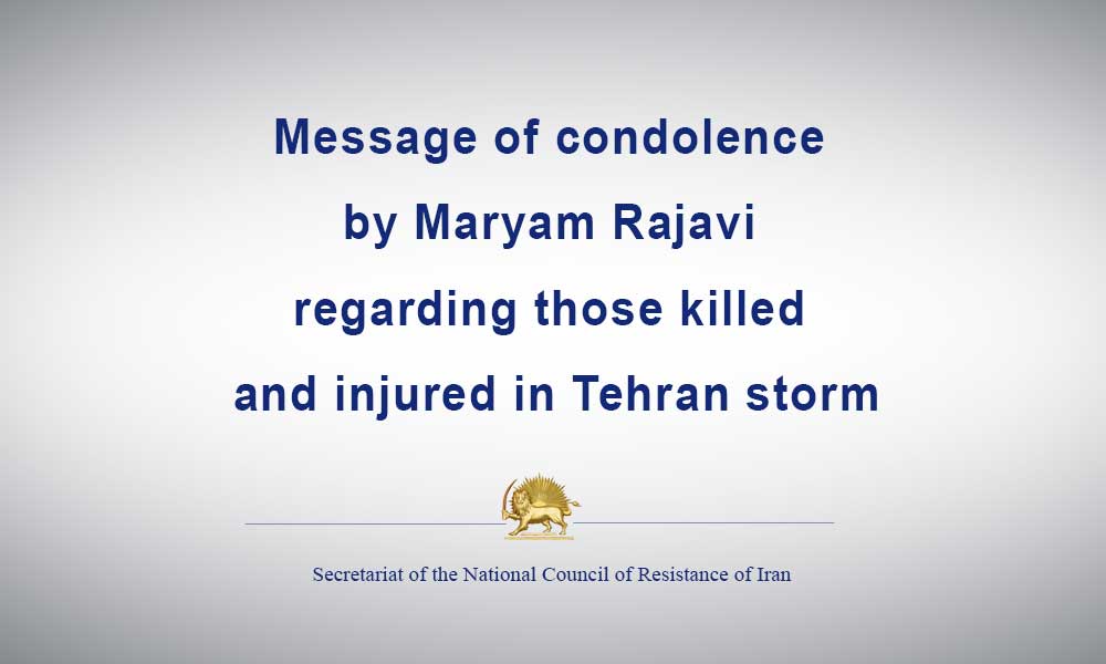 Message of condolence by Maryam Rajavi regarding those killed and injured in Tehran storm