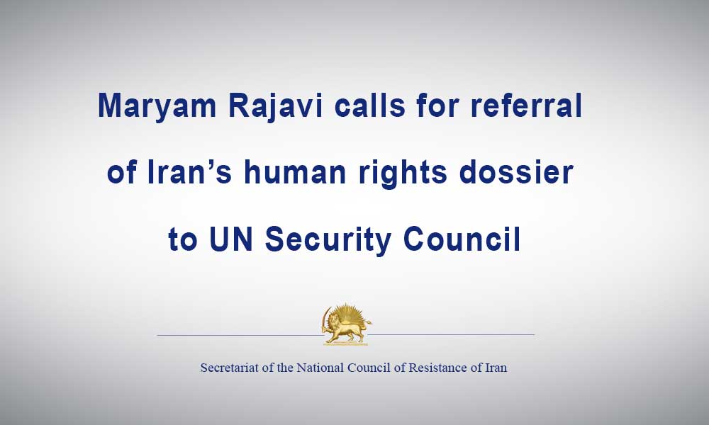 Maryam Rajavi calls for referral of Iran’s human rights dossier to UN Security Council