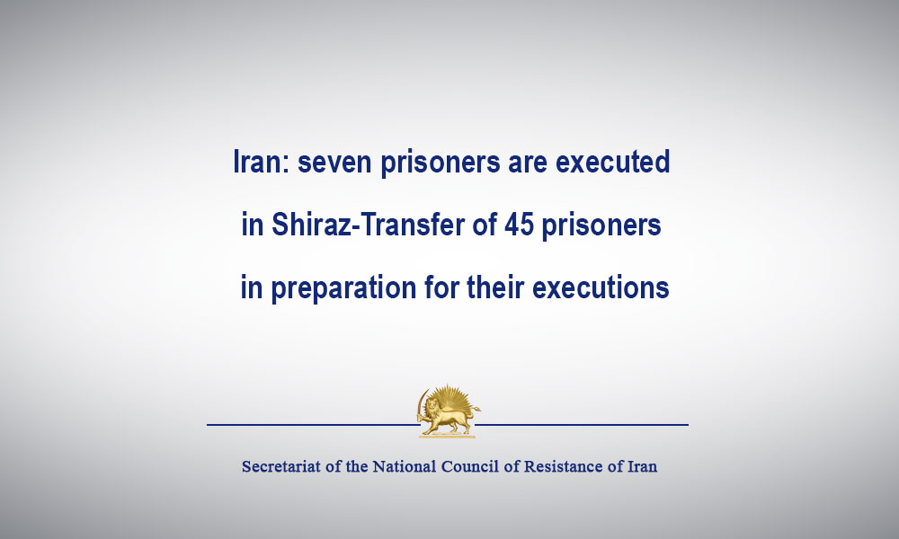 Iran: seven prisoners are executed in Shiraz-Transfer of 45 prisoners in preparation for their executions