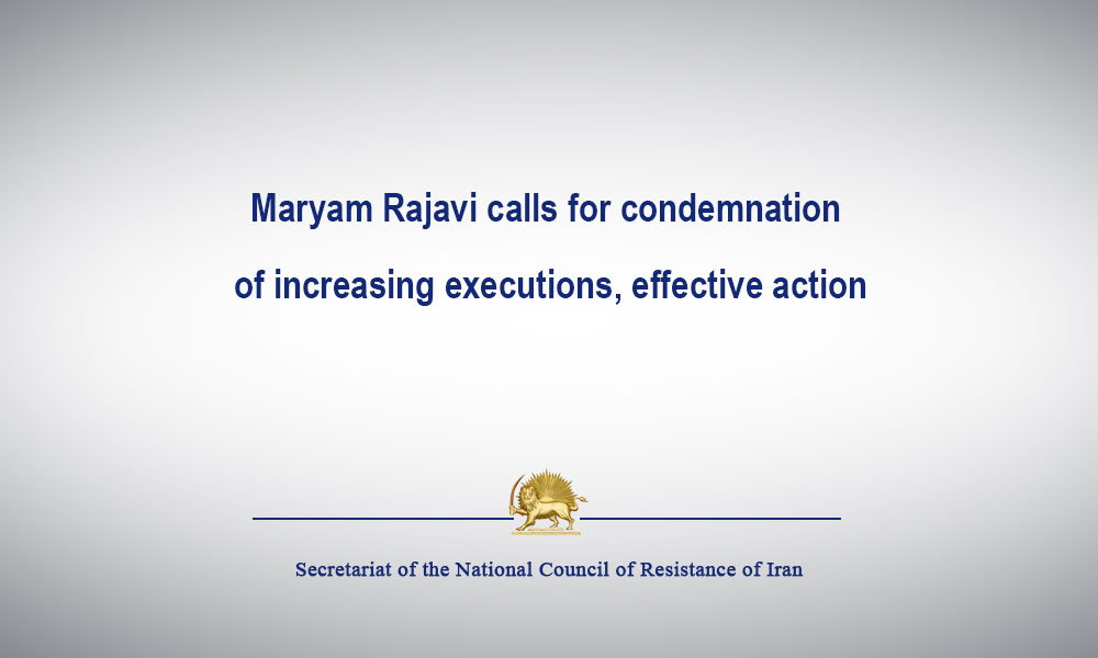 Maryam Rajavi calls for condemnation of increasing executions