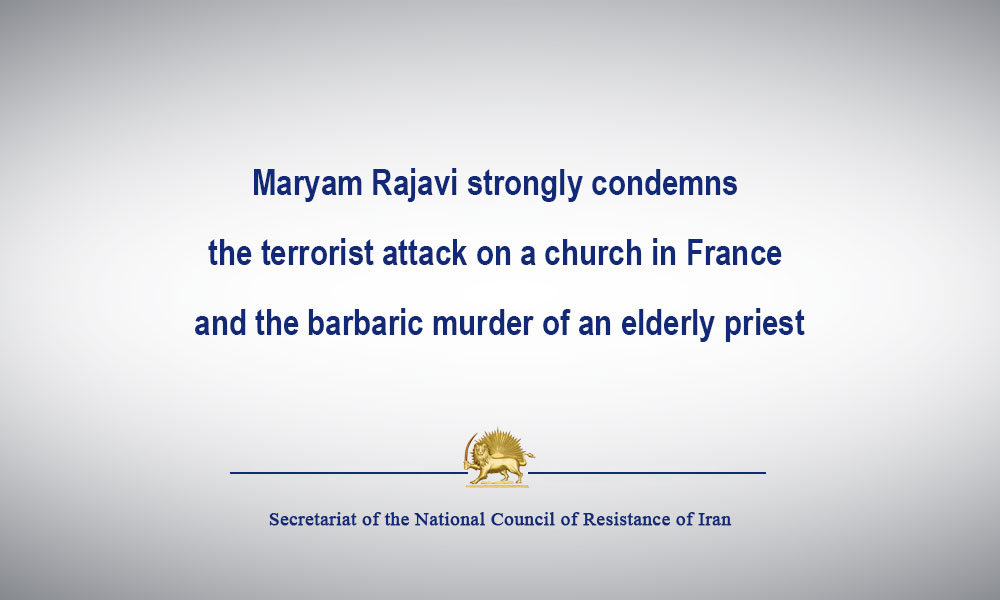 Maryam Rajavi strongly condemns the terrorist attack on a church in France and the barbaric murder of an elderly priest
