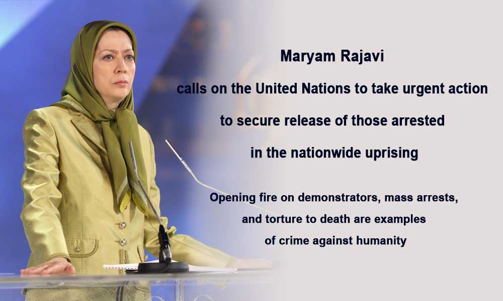 Maryam Rajavi calls on the United Nations to take urgent action to secure release of those arrested in the nationwide uprising