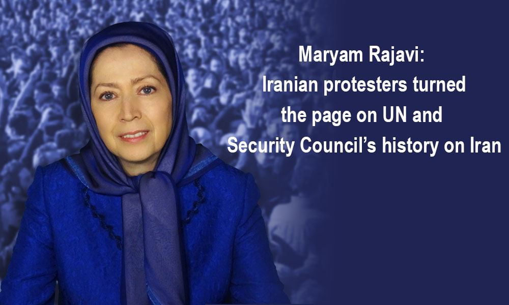 Maryam Rajavi: Iranian protesters turned the page on UN and Security Council’s history on Iran