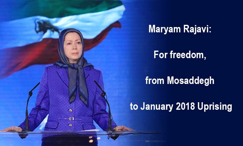 Maryam Rajavi: For freedom, from Mosaddegh to January 2018 Uprising