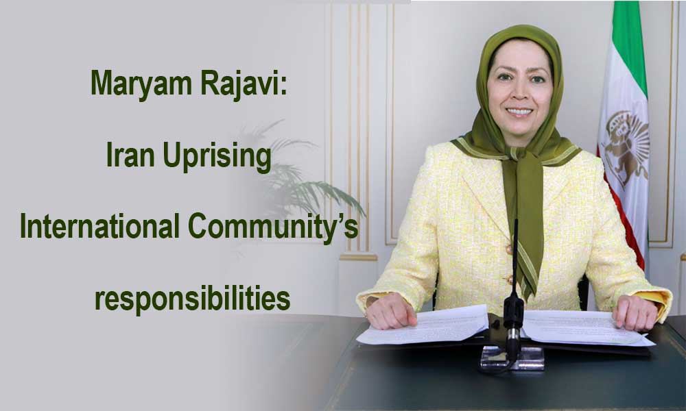 Maryam Rajavi: Iran Uprising, International Community’s responsibilities