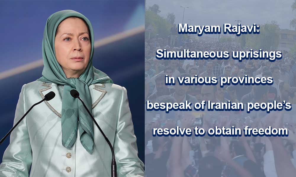 Maryam Rajavi: Simultaneous uprisings shows the resolve for freedom