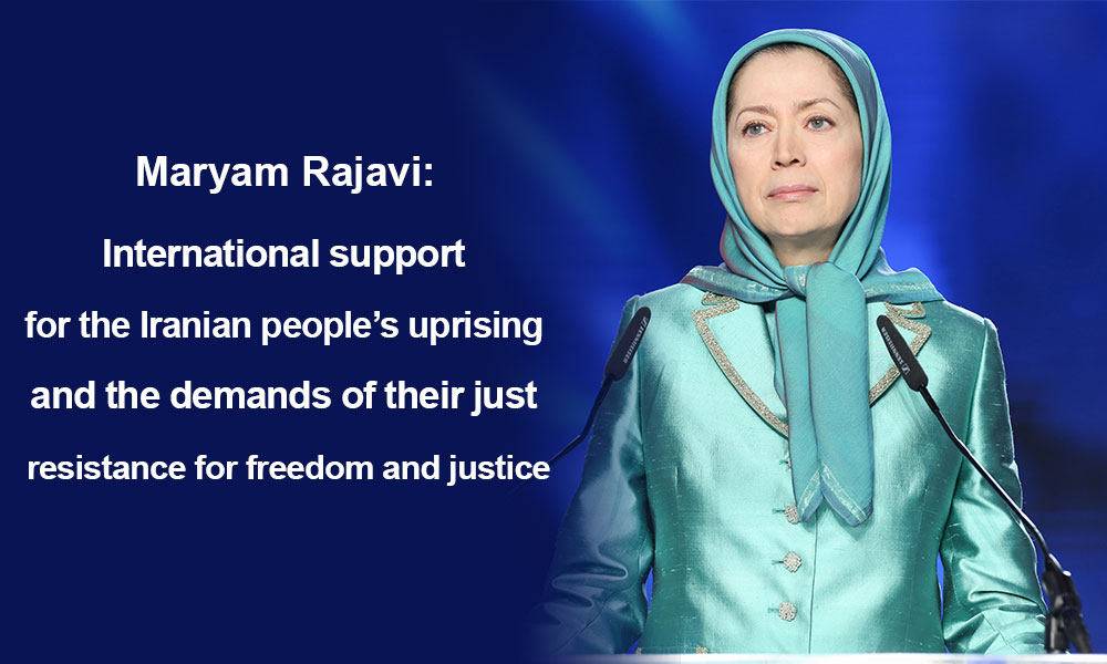 Maryam Rajavi: International support for the Iranian people’s uprising and the demands of their just resistance for freedom and justice