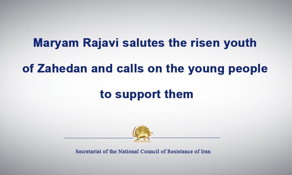 Maryam Rajavi salutes the risen youth of Zahedan and calls on the young people to support them