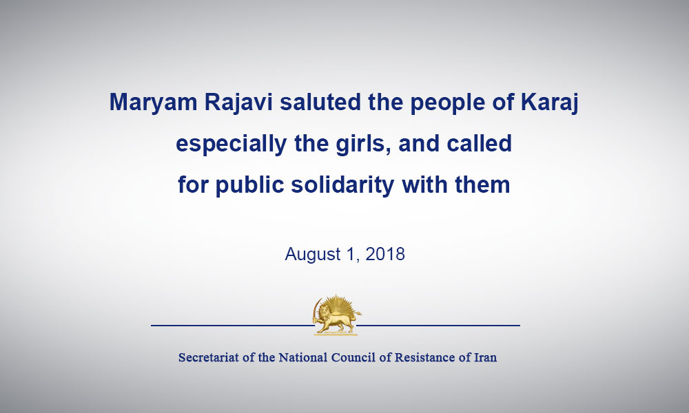 Maryam Rajavi saluted the people of Karaj, especially the girls, and called for public solidarity with them