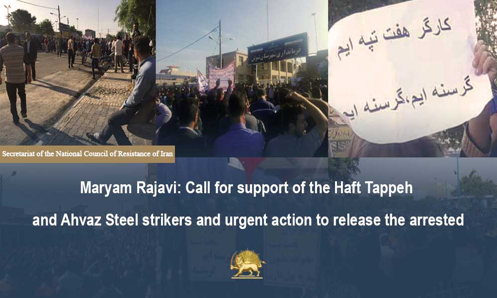 Maryam Rajavi: Call for support of the Haft Tappeh and Ahvaz Steel strikers and urgent action to release the arrested