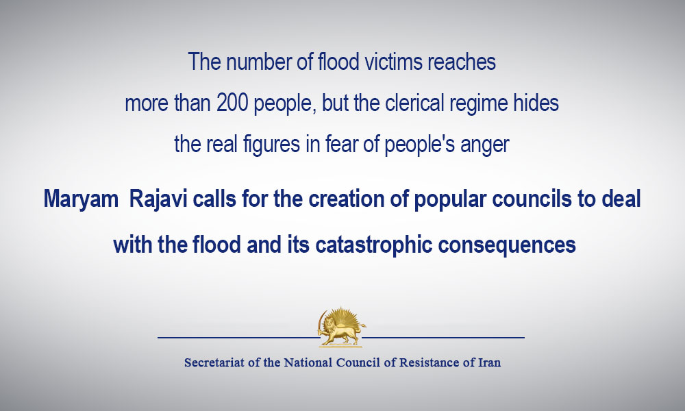 Maryam Rajavi calls for the creation of popular councils to deal with the flood and its catastrophic consequences