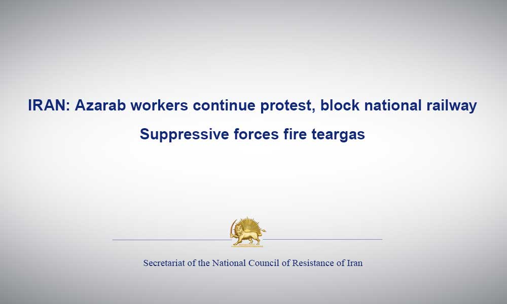 IRAN: Azarab workers continue protest, block national railway
