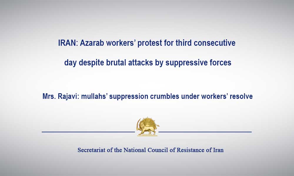 IRAN: Azarab workers’ protest for third consecutive day despite brutal attacks by suppressive forces