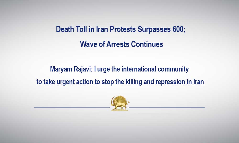 Death Toll in Iran Protests Surpasses 600; Wave of Arrests Continues