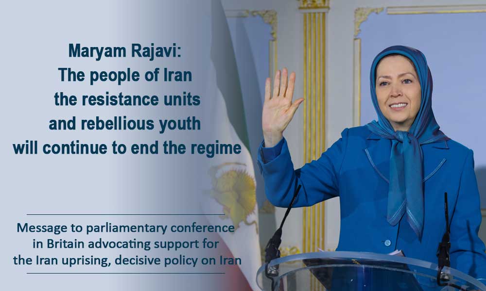 Maryam Rajavi: The people of Iran, the resistance units, and rebellious youth will continue to end the regime
