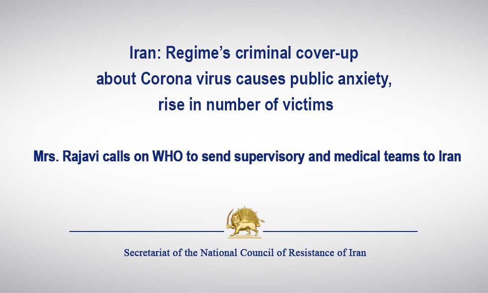 Iran: Regime’s criminal cover-up about Corona virus causes public anxiety, rise in number of victims