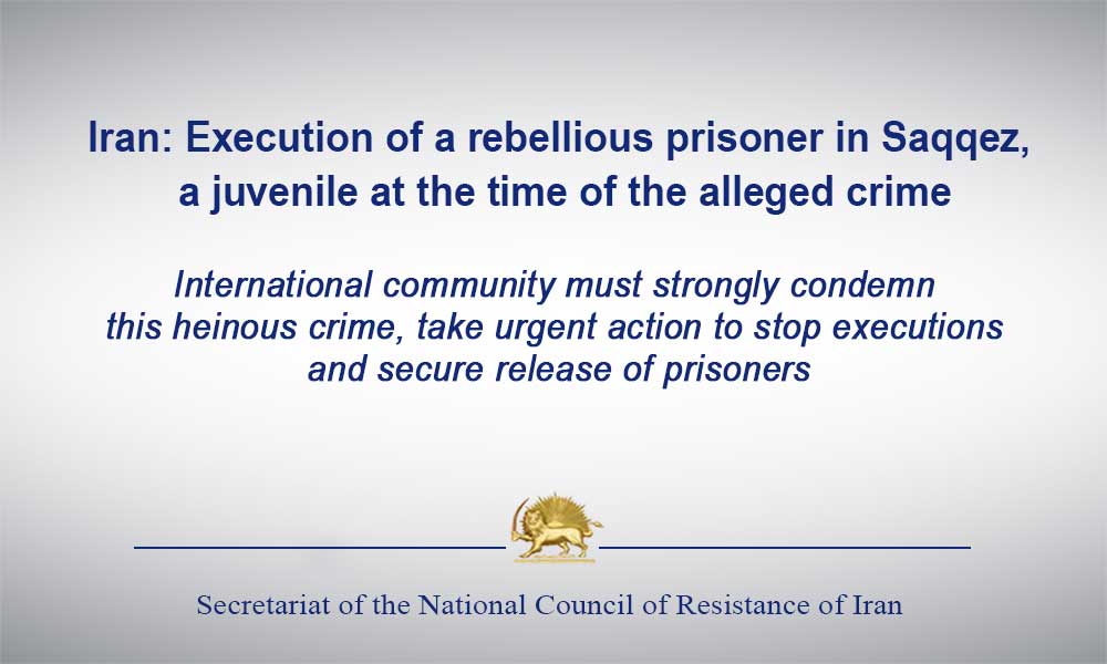 Iran: Execution of a rebellious prisoner in Saqqez, a juvenile at the time of the alleged crime