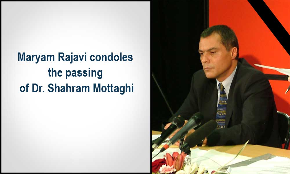 Maryam Rajavi condoles the passing of Dr. Shahram Mottaghi