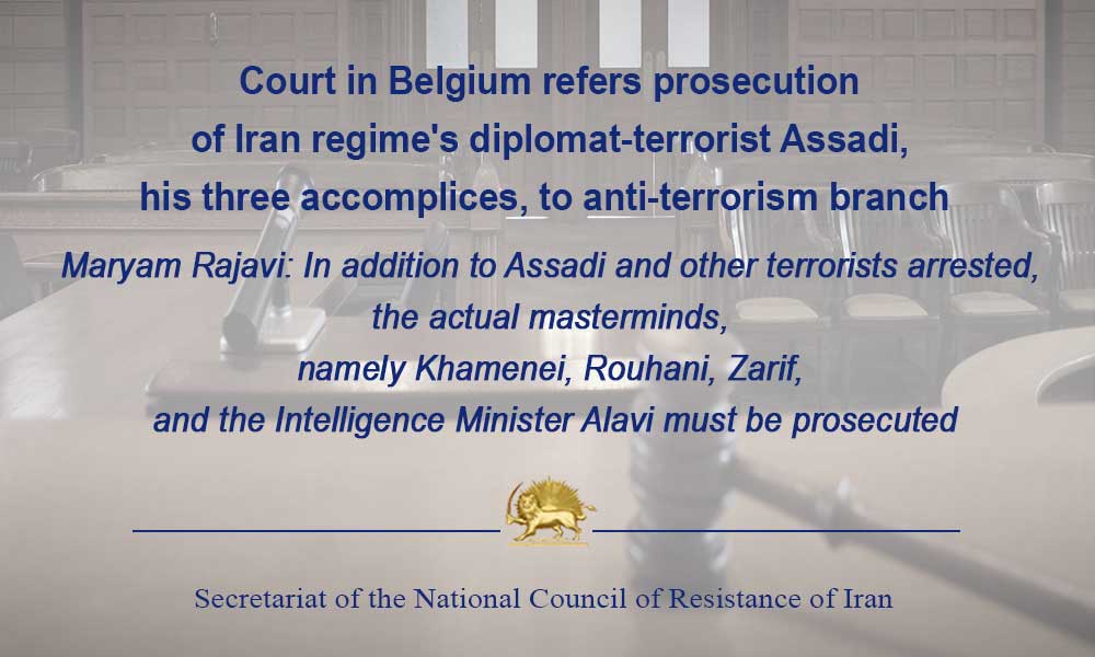 In second hearing, Court in Antwerp refers prosecution of Iran regime’s diplomat-terrorist Assadollah Assadi, his three accomplices, to anti-terrorism branch