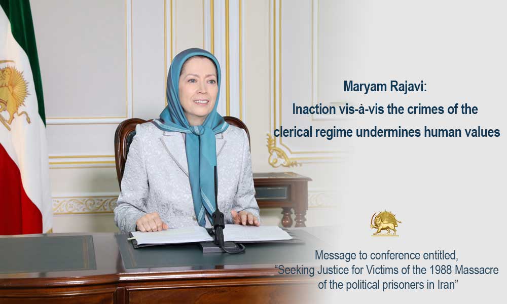 Maryam Rajavi: Inaction vis-à-vis the crimes of the clerical regime undermines human values