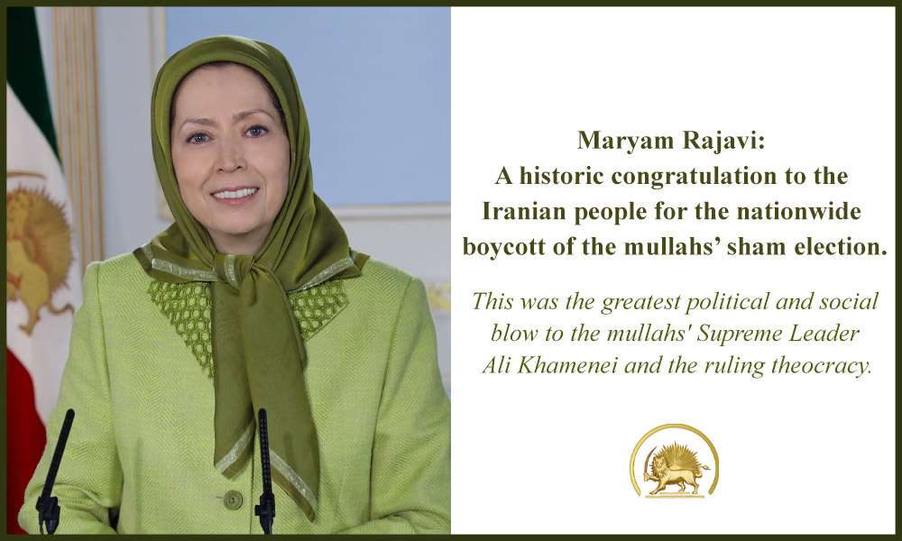 Maryam Rajavi: A historic congratulation to the Iranian people for the nationwide boycott of the mullahs’ sham election.