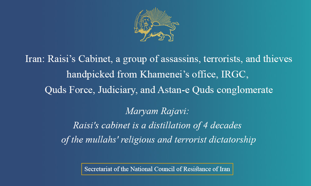 Iran: Raisi’s Cabinet, a group of assassins, terrorists, and thieves handpicked from Khamenei’s office