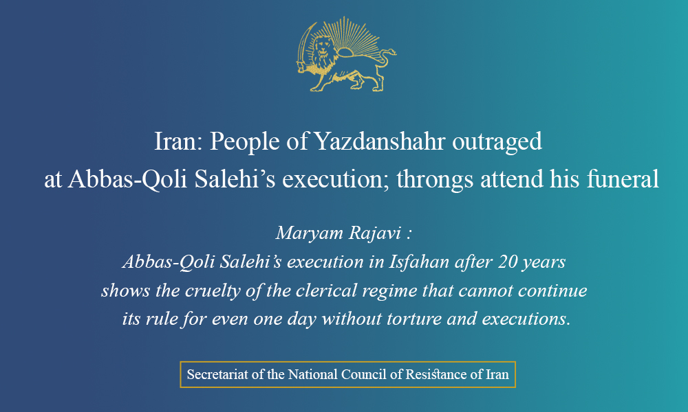 Iran: People of Yazdanshahr outraged at Abbas-Qoli Salehi’s execution