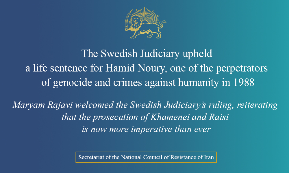 The Swedish Judiciary upheld a life sentence for Hamid Noury, one of the perpetrators of genocide and crimes against humanity in 1988