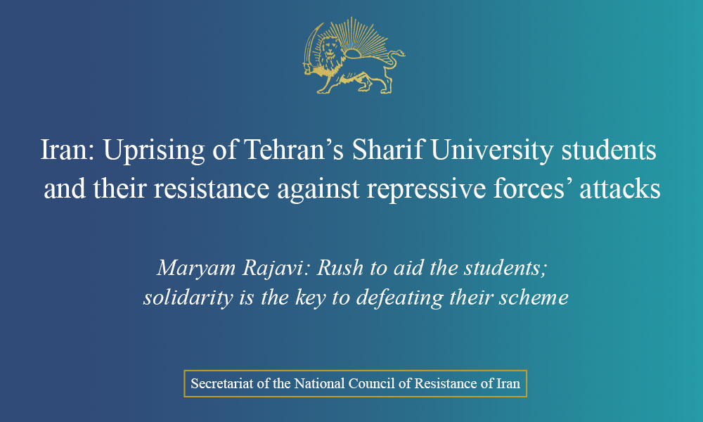 Iran: Uprising of Tehran’s Sharif University students and their resistance against repressive forces’ attacks