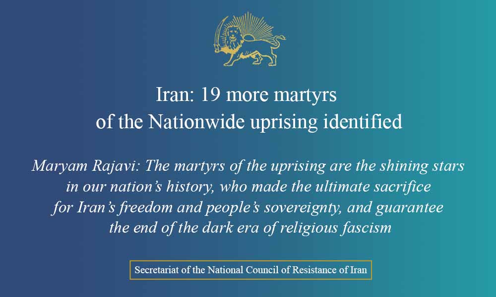 Iran: 19 more martyrs of the Nationwide uprising identified