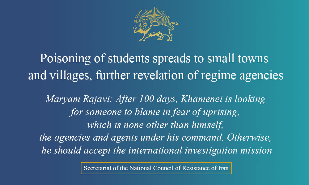 Poisoning of students spreads to small towns and villages, further revelation of regime agencies