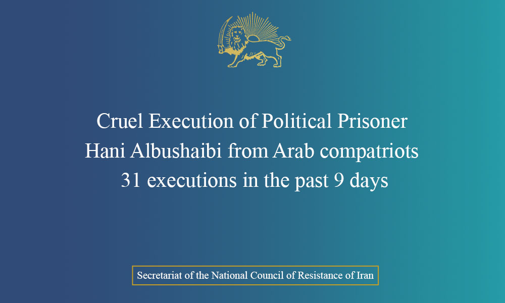 Cruel Execution of Political Prisoner Hani Albushaibi from Arab compatriots – 31 executions in the past 9 days