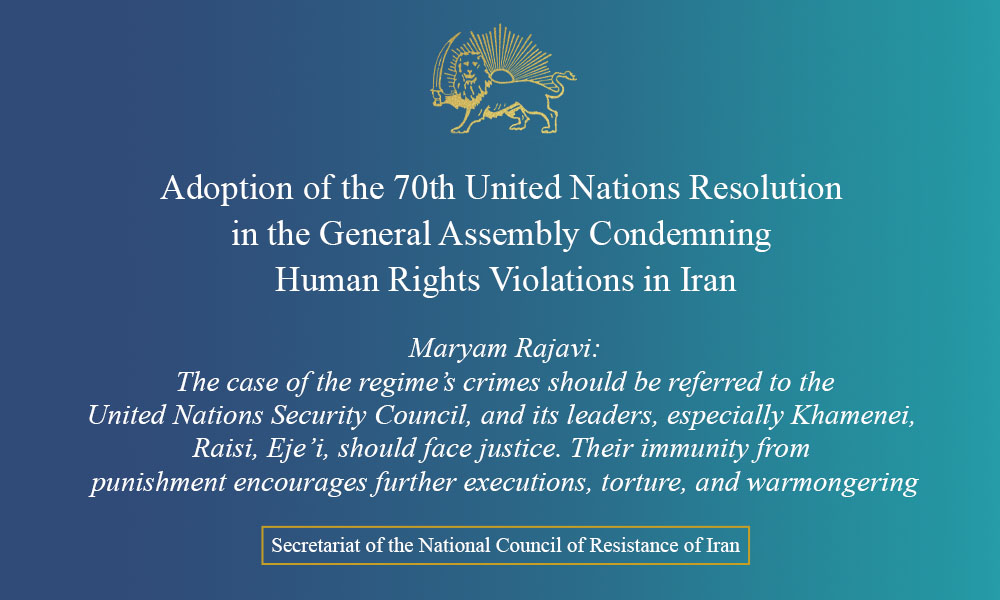 Adoption of the 70th United Nations Resolution in the General Assembly Condemning Human Rights Violations in Iran