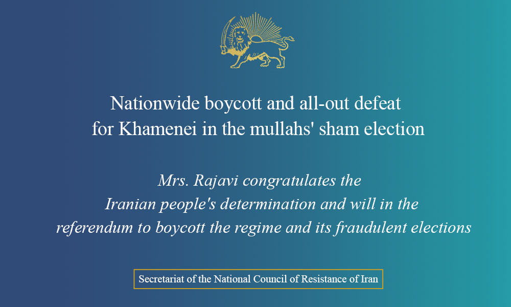 Nationwide boycott and all-out defeat for Khamenei in the mullahs’ sham election