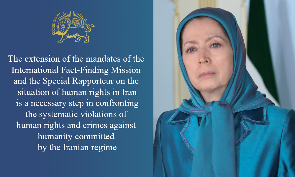 The extension of the mandates of the International Fact-Finding Mission and the Special Rapporteur  is a necessary step in confronting the systematic violations of human rights and crimes against humanity of the Iranian regime