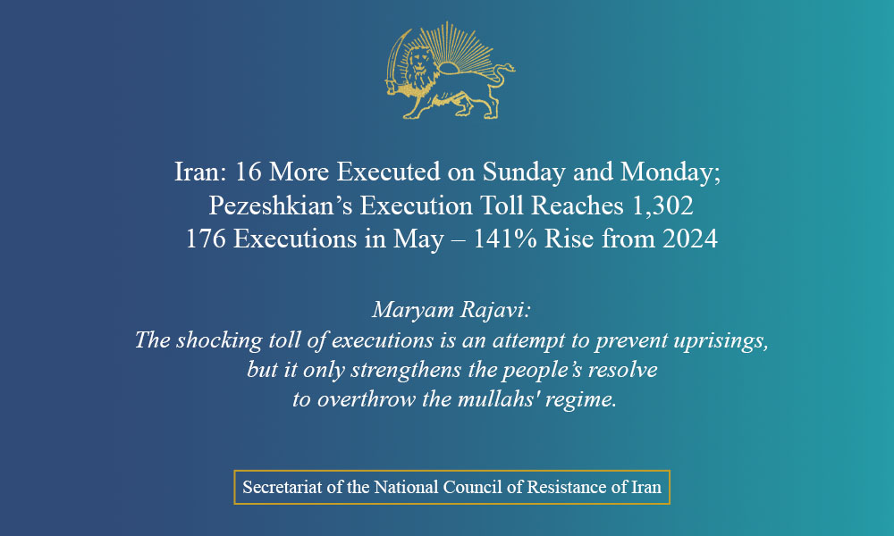 Iran: 16 More Executed on Sunday and Monday; Pezeshkian’s Execution Toll Reaches 1,302