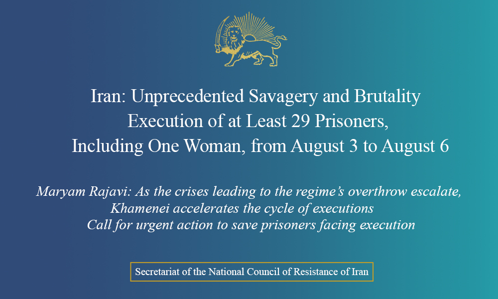 Iran: Unprecedented Savagery and Brutality – Execution of at Least 29 Prisoners, Including One Woman, from August 3 to August 6