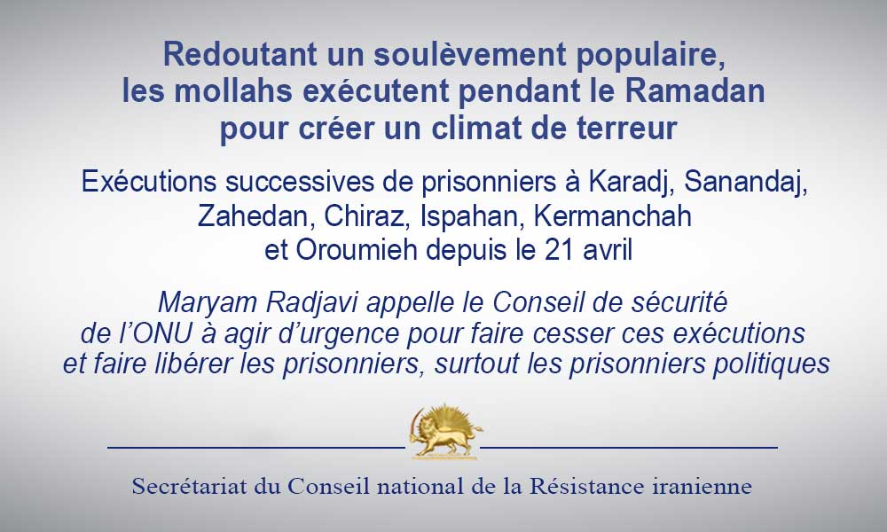 Redoutant un soulèvement populaire, les mollahs exécutent pendant le Ramadan pour créer un climat de terreur