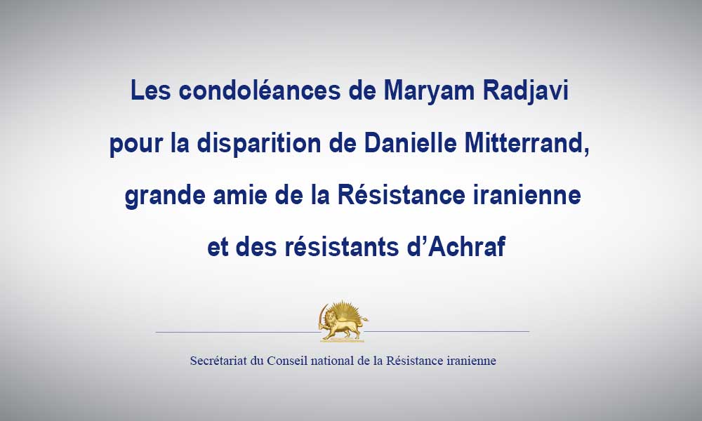 Les condoléances de Maryam Radjavi pour la disparition de Danielle Mitterrand, grande amie de la Résistance iranienne et des résistants d’Achraf