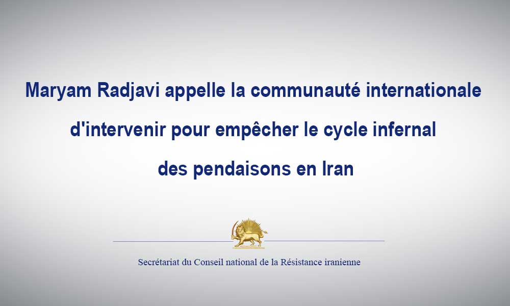 Maryam Radjavi appelle pour empêcher des pendaisons en Iran